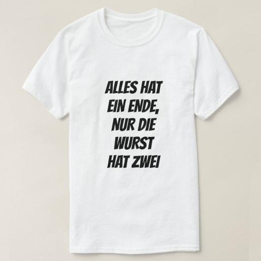 Alles heeft een doel, alleen de worst heeft twee t-shirt (Design voorkant)