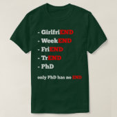 Alles heeft een einde maar PhD Thesis 1 T-shirt (Design voorkant)