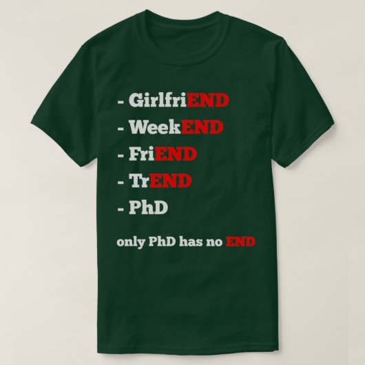 Alles heeft een einde maar PhD Thesis 1 T-shirt (Design voorkant)