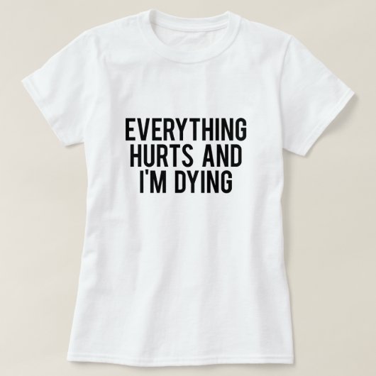 Alles Hurts en ik dying T-shirt (Design voorkant)