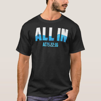 Alles in Acts 2216 Baptisme Christelijk water Bapt T-shirt