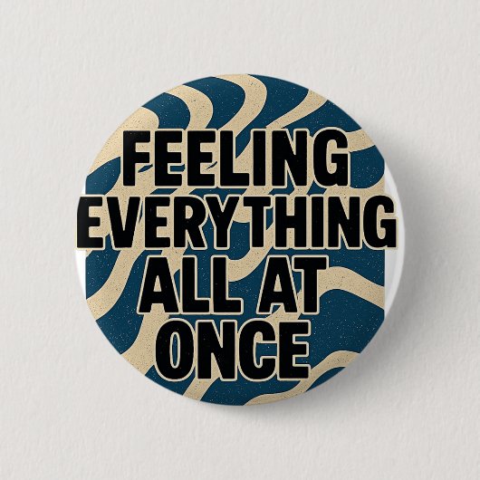 Alles in één keer voelen - Pin Ronde Button 5,7 Cm (Voorkant)