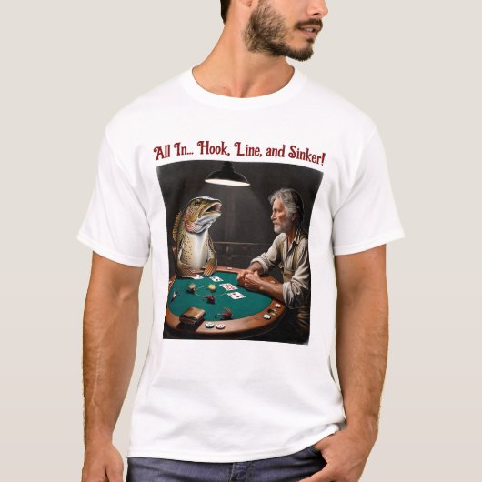 Alles in Hook, Line en Sinker Poker Face T-shirt (Voorkant)
