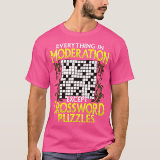 Alles in moderatie behalve kruiswoordpuzzels t-shirt