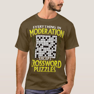 Alles in moderatie behalve kruiswoordpuzzels t-shirt