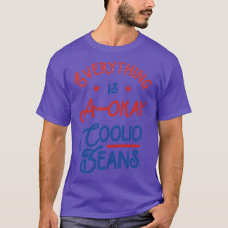 Alles is AOkay Coolio Beans T-shirt