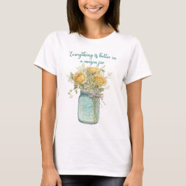 Alles is beter in een Mason Jar T-shirt