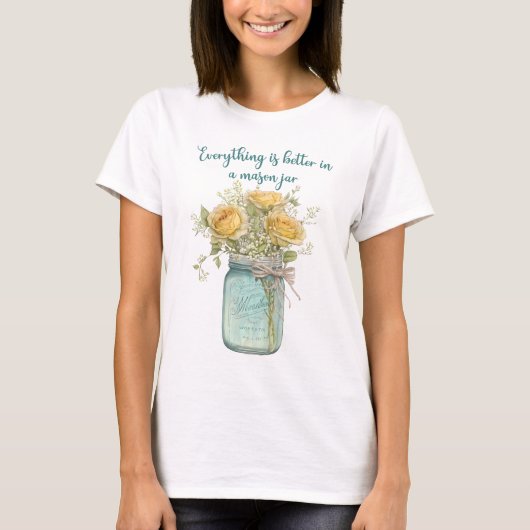 Alles is beter in een Mason Jar T-shirt (Voorkant)