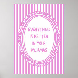 Alles is beter in je pyjama poster