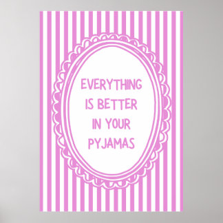 Alles is beter in je pyjama poster