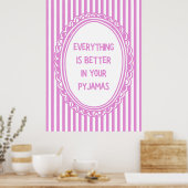 Alles is beter in je pyjama poster (Keuken)