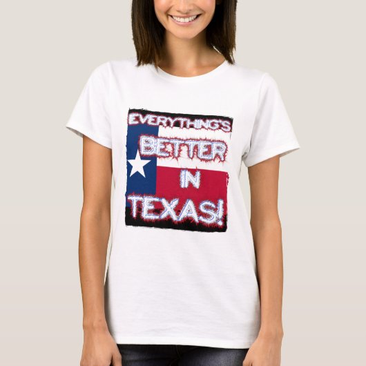 Alles is beter in Texas T-shirt (Voorkant)