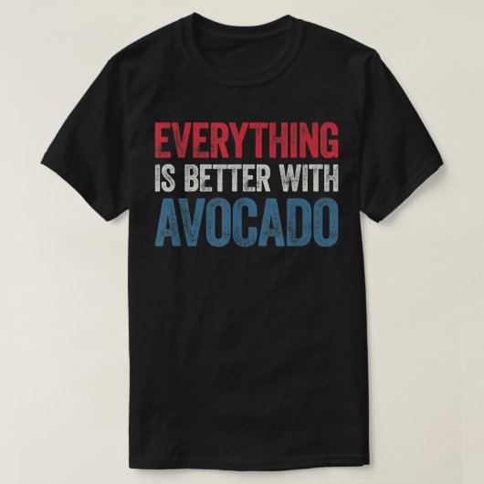 Alles is beter met Avocado T-shirt (Design voorkant)