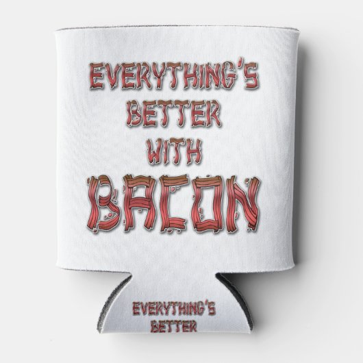 Alles is beter met Bacon Blikjeskoeler (Voorkant)