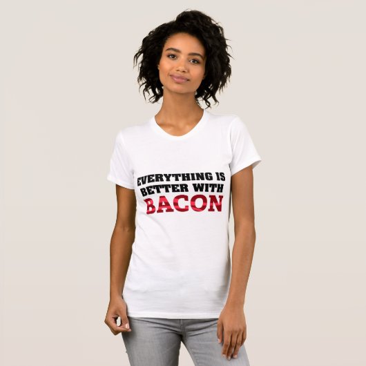 Alles is beter met Bacon T-shirt (Voorkant volledig)