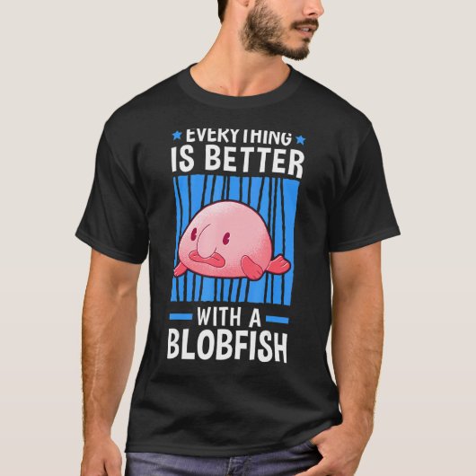 Alles is beter met Blobfish Meme Ugly Blob T-shirt (Voorkant)