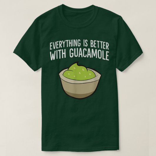 Alles is beter met Guacamole T-shirt (Design voorkant)
