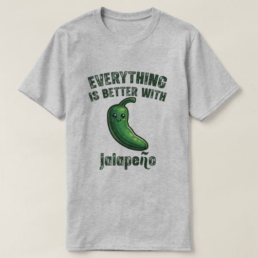 Alles is beter met Jalapeños T-shirt (Design voorkant)