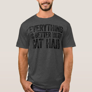 Alles is beter met kat haar t-shirt