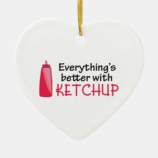 Alles is beter met Ketchup Keramisch Ornament (Voorkant)