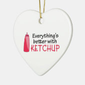 Alles is beter met Ketchup Keramisch Ornament (Links)
