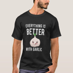 Alles is beter met knoflook - Grappige knoflooklie T-shirt