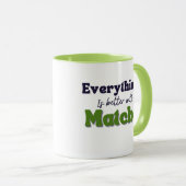 Alles is beter met Matcha Mok (Voorkant rechts)
