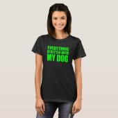 Alles is beter met mijn hond t-shirt (Voorkant volledig)
