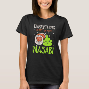 Alles is beter met Wasabi Japan F T-shirt