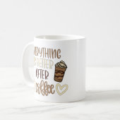 Alles is beter na koffie koffiemok (Voorkant links)