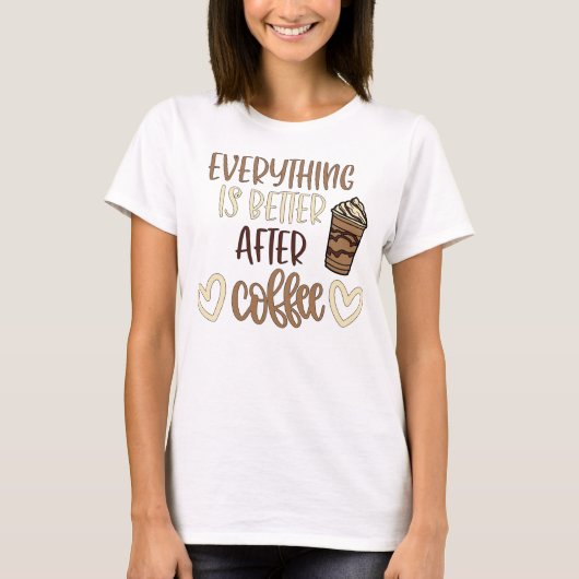 Alles is beter na koffie t-shirt (Voorkant)