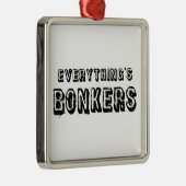 Alles is bonkers metalen ornament (Rechts)