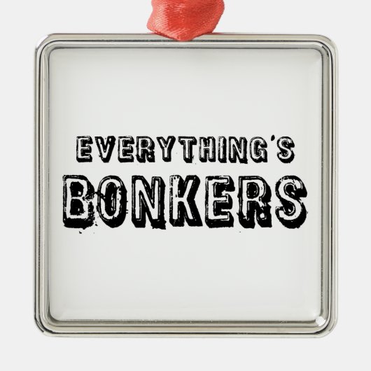 Alles is bonkers metalen ornament (Voorkant)