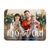 Alles is geen kalm Funny Holiday Foto Magneet (Horizontaal)
