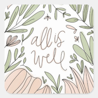 Alles is goed bloemrijk vierkante sticker