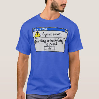 Alles is goed niets is verwoest t-shirt