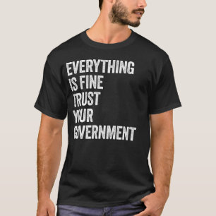 Alles Is Goed Vertrouw Je Overheid Grappig T-shirt