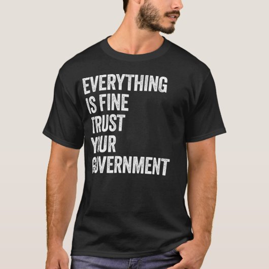 Alles Is Goed Vertrouw Je Overheid Grappig T-shirt (Voorkant)