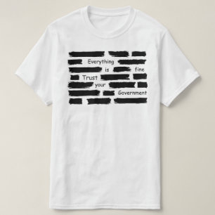alles is goed vertrouw uw regering t-shirt