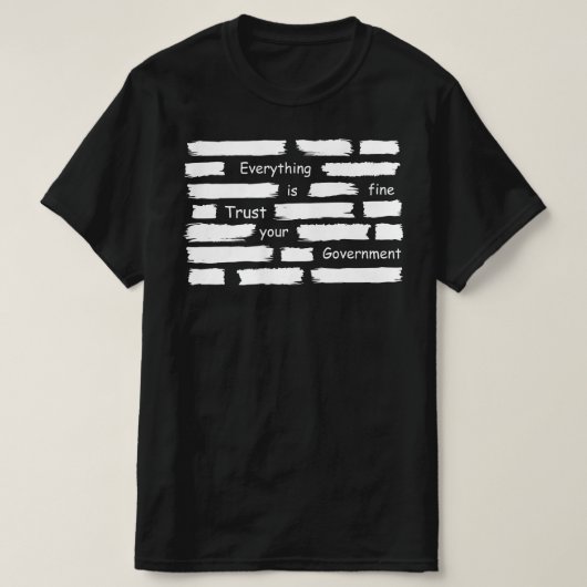alles is goed vertrouw uw regering t-shirt (Design voorkant)