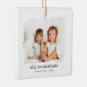 Alles is kalm(ish)" Aangepaste foto kerst ornament (Rechts)