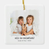 Alles is kalm(ish)" Aangepaste foto kerst ornament (Voorkant)