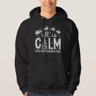 Alles is kalm, zei geen leraar ooit grappige kerst hoodie