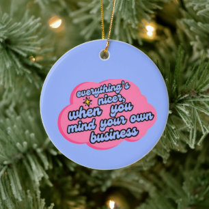 Alles is leuker als je je met je eigen zaken bemoe keramisch ornament