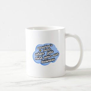 Alles is leuker als je je met je eigen zaken bemoe koffiemok