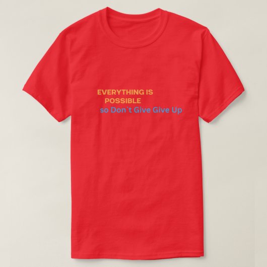 Alles is mogelijk, dus geef niet op T-shirt (Design voorkant)