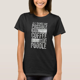 Alles is mogelijk met koffie en een puin t-shirt