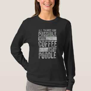 Alles is mogelijk met koffie en een puin t-shirt
