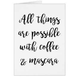 Alles is mogelijk met koffie en mascara