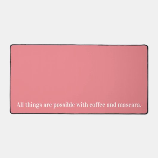 Alles is mogelijk met koffie en mascara bureaumat (Voorkant)